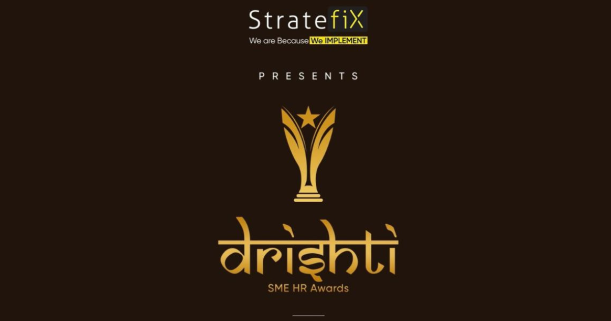 StratefiX Consulting’s DRISHTI – SME HR Awards to recognise outstanding achievements
